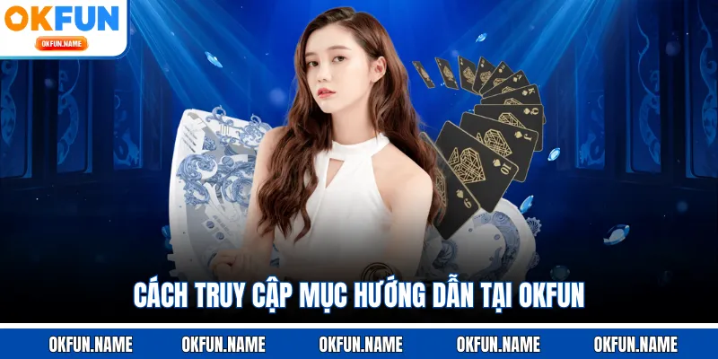 Cách truy cập mục hướng dẫn tại OKFUN