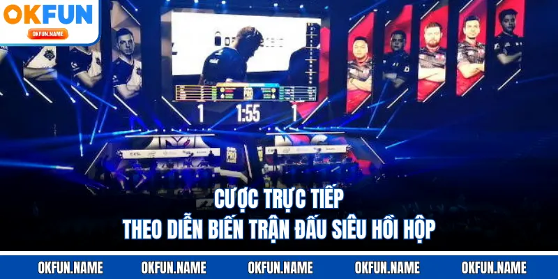 Cược trực tiếp theo diễn biến trận đấu siêu hồi hộp