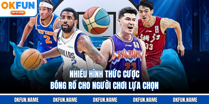 Nhiều hình thức cược bóng rổ cho người chơi lựa chọn