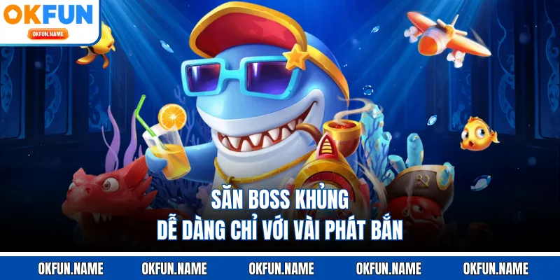 Săn boss khủng dễ dàng chỉ với vài phát bắn