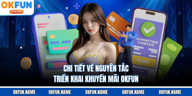 Chi tiết về nguyên tắc triển khai khuyến mãi OKFUN