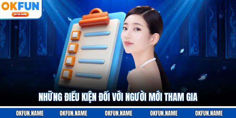 Những điều kiện đối với người mới tham gia